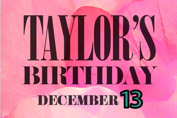 Taylor's Birthday - December 13